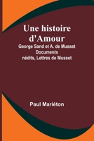 Une histoire d'Amour: George Sand et A. de Musset Documents inédits, Lettres de Musset (French Edition) 9361476718 Book Cover