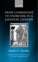 From Cosmogony to Exorcism in a Javanese Genesis: The Spilt Seed (Oxford Studies in Social and Cultural Anthropology) 0198234236 Book Cover