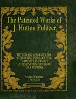 The Patented Works of J. Hutton Pulitzer - Patent Number 7,979,576 1539597512 Book Cover