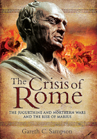 The Crisis of Rome: The Jugurthine and Northern Wars and the Rise of Marius 1526781778 Book Cover