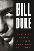Bill Duke: My 40-Year Career on Screen and behind the Camera 1538105551 Book Cover