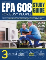 EPA 608 Study Guide for Busy People: The Most Up-to-Date & Easy-to-Understand Exam Prep to Get Your Certification At Glance Includes Practice Tests and Expert Insights to Score a 99% Pass Rate B0CQ3XPLSG Book Cover