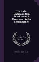 The Right Honourable Cecil John Rhodes 1016058144 Book Cover