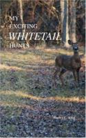 MY EXCITING WHITETAIL HUNTS 0595453791 Book Cover