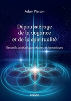 Dépoussiérage de la voyance et de la spiritualité (French Edition) 2414608358 Book Cover