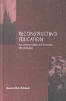 Reconstructing Education : East German Schools and Universities After Unification (International Educational Studies, Vol 2) 1571819541 Book Cover