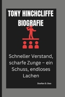 TONY HINCHCLIFFE BIOGRAFIE: Schneller Verstand, scharfe Zunge – ein Schuss, endloses Lachen (German Edition) B0DVZL4CCN Book Cover