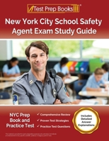 New York City School Safety Agent Exam Study Guide: NYC Prep Book and Practice Test [Includes Detailed Answer Explanations] 1637756771 Book Cover