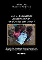 Das Bedingungslose Grundeinkommen - eine Chance zum Leben? Ein Projekt in Namibia und Aspekte der möglichen Übertragbarkeit auf die Bundesrepublik Deutschland 3839171792 Book Cover