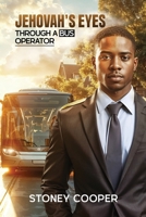 Jehovah's Eyes Through A Bus Operator B0GCHCKKC5 Book Cover