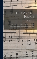 The Harp of Judah; a Collection of Sacred Music, for Choirs, Musical Conventions, Singing Schools, and the Home Circle 1013533054 Book Cover