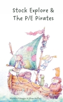 Stock Explore & The P/E Pirates B0CL5H5M9V Book Cover