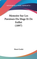 Memoire Sur Les Paroisses Du Mage Et De Feillet (1897) 1246754754 Book Cover