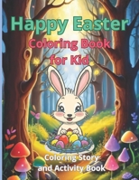 Happy Easter Coloring Book for Kid: Coloring Story and Activity Book B0CWVP3S5N Book Cover