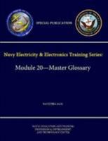 Navy Electricity & Electronics Training Series: Module 20 - Master Glossary NAVEDTRA - 14192A - (Special Publication) 1304228797 Book Cover