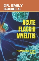ACUTE FLACCID MYELITIS: REMEDIES FOR AFM B0C7JDB4LS Book Cover