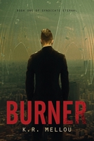 Burner: Book One of Syndicate Eternal B08R29Z6X5 Book Cover