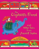 The Elephant's Friend and Other Tales from Ancient India 0763670553 Book Cover