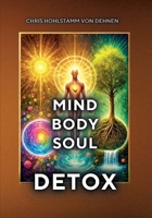 Mind-Body-Soul Detox: Ganzheitliche Entgiftung für mehr Klarheit, Leichtigkeit und innerer Stärke (German Edition) 3819263489 Book Cover