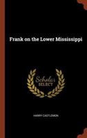 Frank on the Lower Mississippi 1517679249 Book Cover