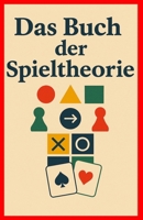 Das Buch der Spieltheorie (German Edition) B0FGX3SYV8 Book Cover