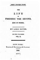 The Life of Frederick the Second, King of Prussia, Volume 2 0469436972 Book Cover