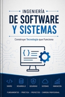 INGENIERÍA DE SOFTWARE Y SISTEMAS Construye Tecnología que Funciona (Spanish Edition) B0GYPXZW8Z Book Cover