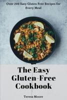 The Easy Gluten-Free Cookbook: Over 200 Easy Gluten Free Recipes for Every Meal 1730825451 Book Cover