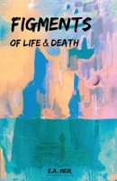 Figments of Life & Death B08R69ZJ8V Book Cover