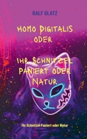Homo Digitalis: Ihr Schnitzel Paniert oder Natur (German Edition) 3696372781 Book Cover