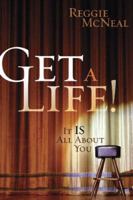 Get a Life!: It Is All About You 0805442995 Book Cover