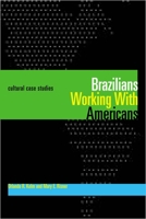 Brazilians Working with Americans/Brasileiros Que Trabalham Com Americanos: Cultural Case Studies/Estudos de Casos Culturais 0292714734 Book Cover