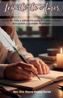 Legado De Amor: Carta de Vida y Sabiduría para mis hijos, nietos, discípulos y quiénes los deseen (Spanish Edition) B0G2GW5QFP Book Cover