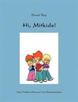 Hi, Mitkids!: Simon Flunkerts Abenteuer in der Brägenwurstzone 3833429070 Book Cover