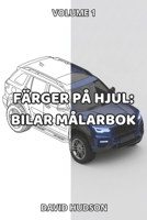 Färger på Hjul: Bilar Målarbok: Volume 1 (Swedish Edition) B0CPDL3BJ1 Book Cover