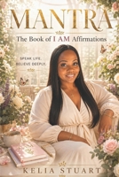 MANTRA: The Book of I AM Affirmations 1654658553 Book Cover