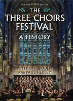 Three Choirs: A History of the Festival : Gloucester Hereford Worcester 1783272090 Book Cover