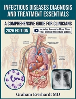 INFECTIOUS DISEASES DIAGNOSIS AND TREATMENT ESSENTIALS: A Clinical Guide to Antimicrobial Therapy, Stewardship, and Evidence-Based Management B0H6KH3BK7 Book Cover