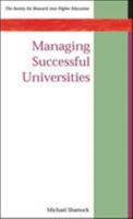 Managing Successful Universities (Society for Research Into Higher Education) 0335237436 Book Cover