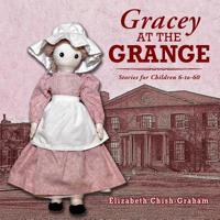 Gracey at the Grange: Stories for Children 6-To-60 1773170015 Book Cover