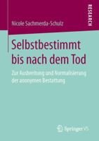 Selbstbestimmt Bis Nach Dem Tod: Zur Ausbreitung Und Normalisierung Der Anonymen Bestattung 3658150343 Book Cover