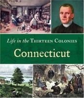 Connecticut (Life in the Thirteen Colonies) 0516245686 Book Cover