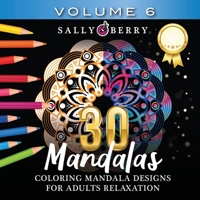 30 Coloring Mandalas for Adults Relaxation (Volume 6): Stress Relieving Amazing Mandalas. Relaxing Coloring Pages for Peace and Mindfulness 1005934096 Book Cover