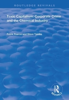 Toxic Capitalism: Corporate Crime and the Chemical Industry (Socio-legal Studies) 036713425X Book Cover