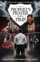 A Prophet's Prayer for a Pimp B0DTYSNXF8 Book Cover