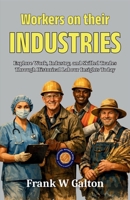 Workers on their Industries (Illustrated, Refined & Edited) 9372446688 Book Cover