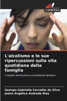 L'alcolismo e le sue ripercussioni sulla vita quotidiana della famiglia: L'impatto dell'alcolismo sull'ambiente familiare 6206091279 Book Cover