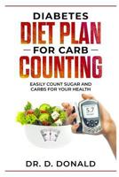 Diabetes Diet Plan for Carb Counting: Easy Count Sugar and Carbs for Your Health 1798649659 Book Cover