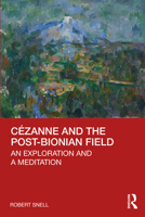 C�zanne and the Post-Bionian Field: An Exploration and a Meditation 0367645475 Book Cover