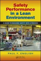 Safety Performance in a Lean Environment: A Guide to Building Safety into a Process 1439821127 Book Cover